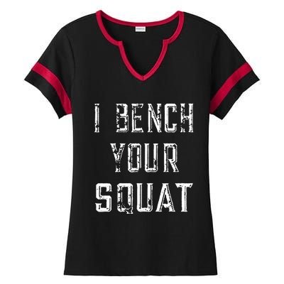 I Bench Your Squat Ladies Halftime Notch Neck Tee