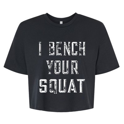 I Bench Your Squat Bella+Canvas Jersey Crop Tee