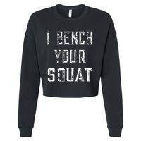 I Bench Your Squat Cropped Pullover Crew