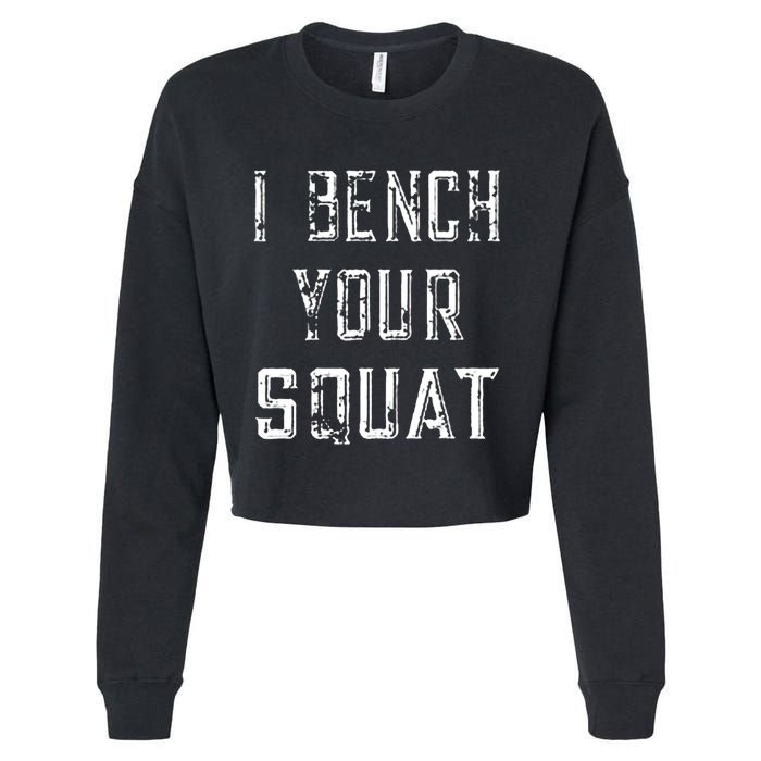 I Bench Your Squat Cropped Pullover Crew