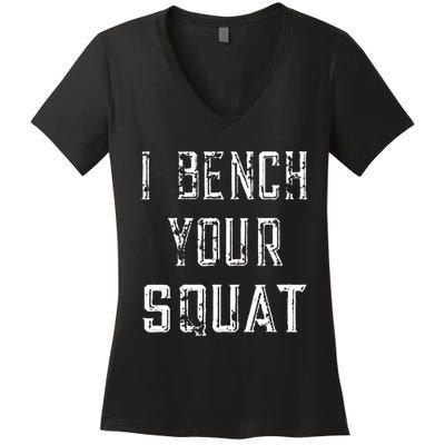 I Bench Your Squat Women's V-Neck T-Shirt