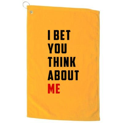 I Bet You Think About Me Platinum Collection Golf Towel