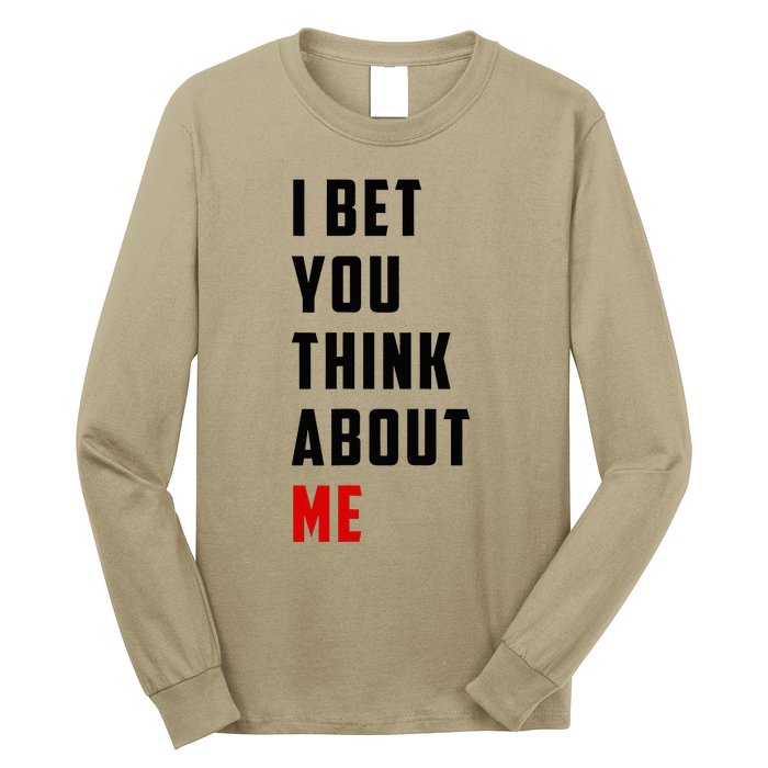 I Bet You Think About Me Long Sleeve Shirt