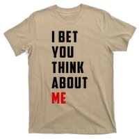 I Bet You Think About Me T-Shirt