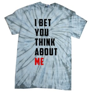 I Bet You Think About Me Tie-Dye T-Shirt