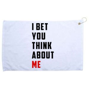 I Bet You Think About Me Grommeted Golf Towel