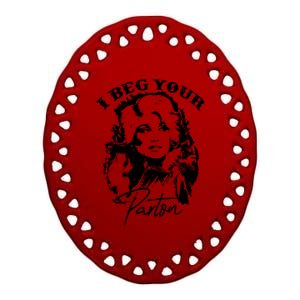 I Beg Your Parton Ceramic Oval Ornament