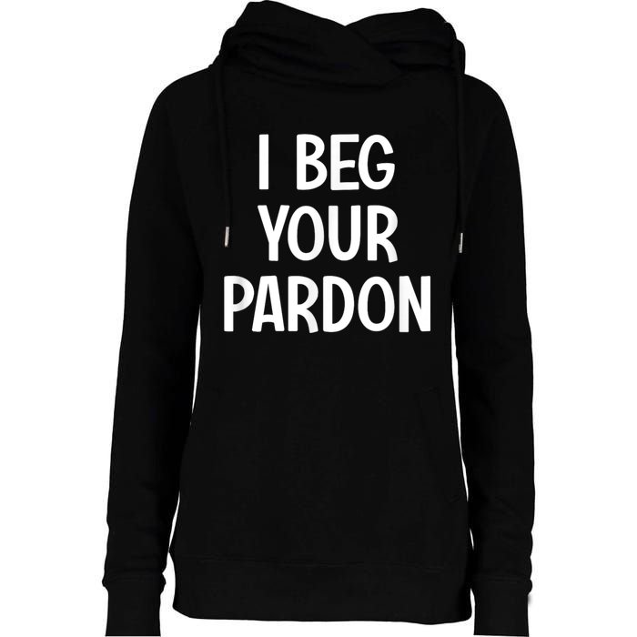 I Beg Your Parton Womens Funnel Neck Pullover Hood