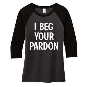 I Beg Your Parton Women's Tri-Blend 3/4-Sleeve Raglan Shirt