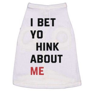 I Bet You Think About Me Funny Doggie Tank