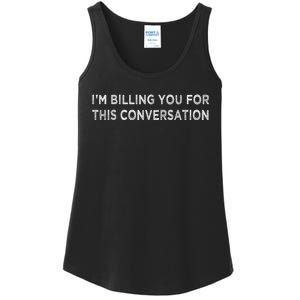 IM Billing You For This Conversation Funny Lawyer Cool Gift Ladies Essential Tank