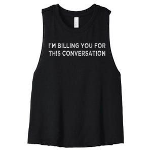 IM Billing You For This Conversation Funny Lawyer Cool Gift Women's Racerback Cropped Tank