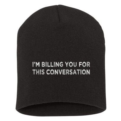 IM Billing You For This Conversation Funny Lawyer Cool Gift Short Acrylic Beanie