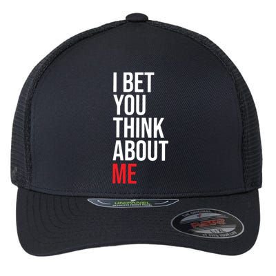 I Bet You Think About Me Flexfit Unipanel Trucker Cap