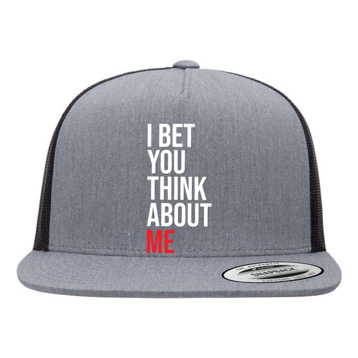 I Bet You Think About Me Flat Bill Trucker Hat