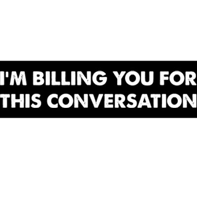 Im Billing You For This Conversation Lawyer Bumper Sticker