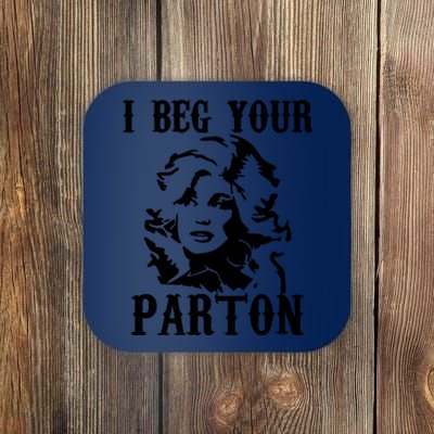 I Beg Your Parton For Dolly Lover Fan Portrait Coaster