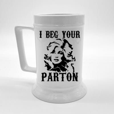 I Beg Your Parton For Dolly Lover Fan Portrait Beer Stein