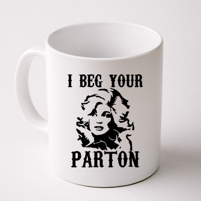 I Beg Your Parton For Dolly Lover Fan Portrait Coffee Mug