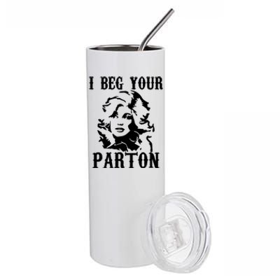 I Beg Your Parton For Dolly Lover Fan Portrait Stainless Steel Tumbler