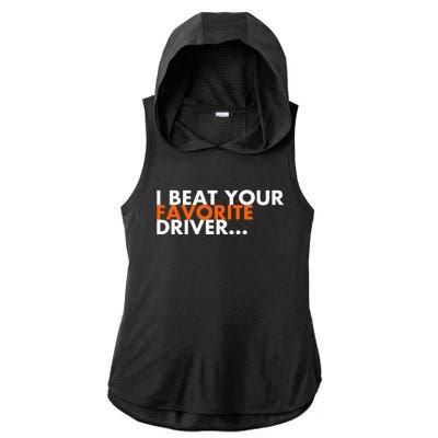 I Beat Your Favorite Driver Ladies PosiCharge Tri-Blend Wicking Draft Hoodie Tank