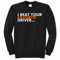 I Beat Your Favorite Driver Sweatshirt