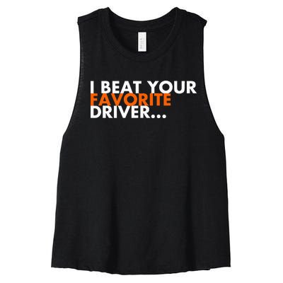 I Beat Your Favorite Driver Women's Racerback Cropped Tank