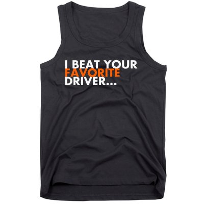 I Beat Your Favorite Driver Tank Top