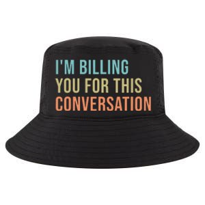 Im Billing You For This Conversation Funny Lawyer Cool Comfort Performance Bucket Hat