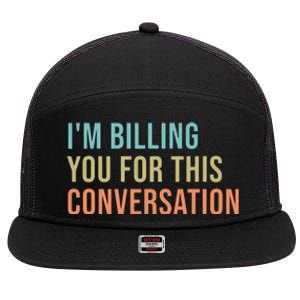 Im Billing You For This Conversation Funny Lawyer 7 Panel Mesh Trucker Snapback Hat