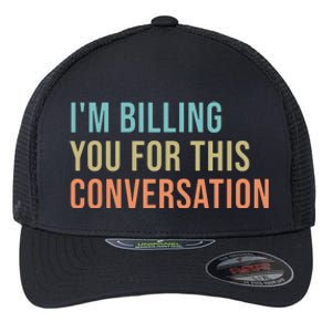 Im Billing You For This Conversation Funny Lawyer Flexfit Unipanel Trucker Cap