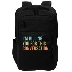 Im Billing You For This Conversation Funny Lawyer Impact Tech Backpack