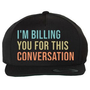 Im Billing You For This Conversation Funny Lawyer Wool Snapback Cap