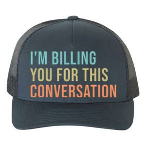 Im Billing You For This Conversation Funny Lawyer Yupoong Adult 5-Panel Trucker Hat