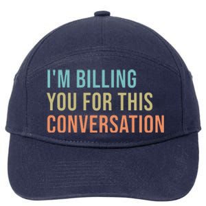 Im Billing You For This Conversation Funny Lawyer 7-Panel Snapback Hat