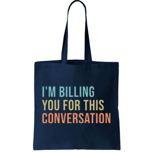 Im Billing You For This Conversation Funny Lawyer Tote Bag