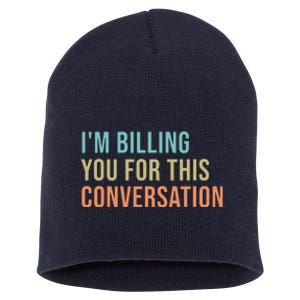 Im Billing You For This Conversation Funny Lawyer Short Acrylic Beanie