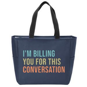 Im Billing You For This Conversation Funny Lawyer Zip Tote Bag