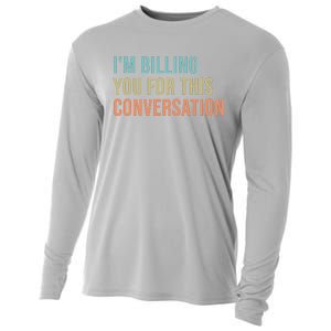 Im Billing You For This Conversation Funny Lawyer Cooling Performance Long Sleeve Crew