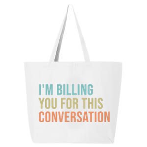 Im Billing You For This Conversation Funny Lawyer 25L Jumbo Tote