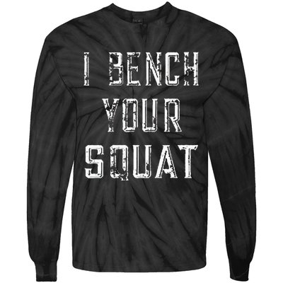 I Bench Your Squat Tie-Dye Long Sleeve Shirt