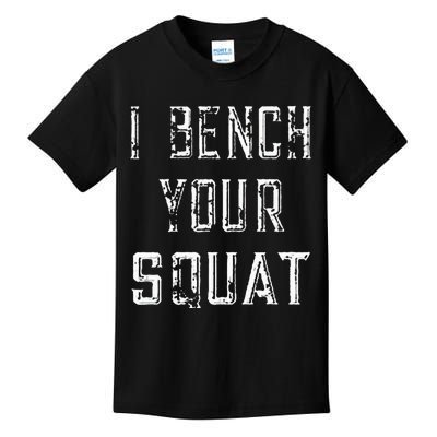 I Bench Your Squat Kids T-Shirt