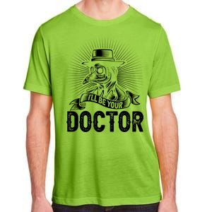 Ill Be Your Doctor Future Doctor Medical School Student Meaningful Gift Adult ChromaSoft Performance T-Shirt