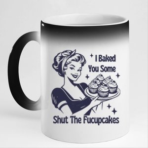 I Baked You Some Shut The Fucupcakes 11oz Black Color Changing Mug