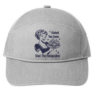 I Baked You Some Shut The Fucupcakes 7-Panel Snapback Hat