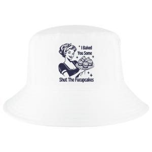 I Baked You Some Shut The Fucupcakes Cool Comfort Performance Bucket Hat