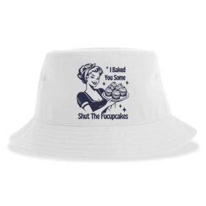 I Baked You Some Shut The Fucupcakes Sustainable Bucket Hat