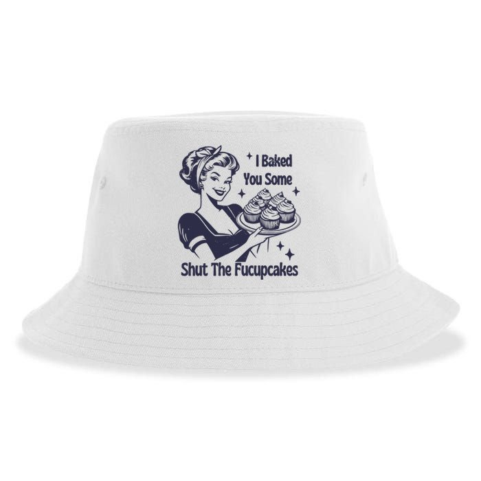 I Baked You Some Shut The Fucupcakes Sustainable Bucket Hat