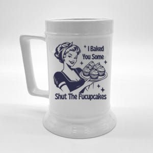 I Baked You Some Shut The Fucupcakes Beer Stein