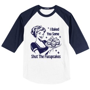 I Baked You Some Shut The Fucupcakes Sweatshirt Sarcastic Baseball Sleeve Shirt